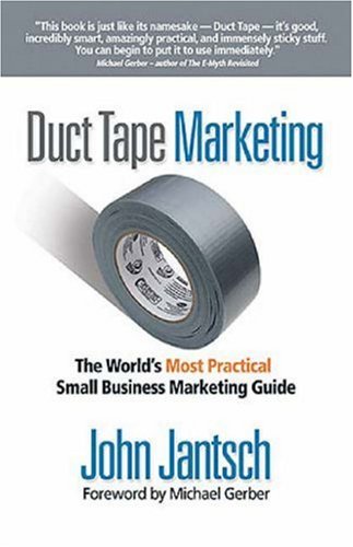 Duct tape marketing : the world's most practical small business marketing guide