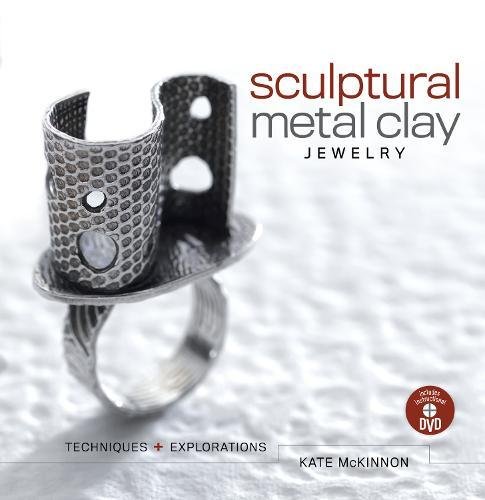 Sculptural metal clay jewelry : techniques + explorations