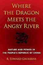 Where the Dragon Meets the Angry River : Nature and Power in the People's Republic of China.