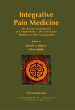 Integrative Pain Medicine : the Science and Practice of Complementary and Alternative Medicine in Pain Management