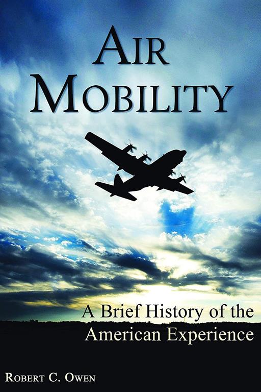 Air Mobility: A Brief History of the American Experience