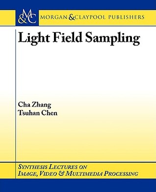 Light Field Sampling (Synthesis Lectures On Image, Video, And Multimedia Processing)