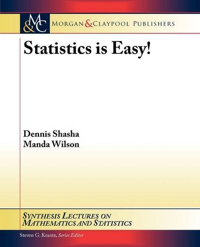 Statistics Is Easy! (Synthesis Lectures On Mathematics &amp; Statistics)