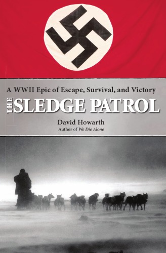 The Sledge Patrol: A WWII Epic of Escape, Survival, and Victory