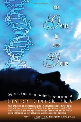 The Genie in Your Genes: Epigenetic Medicine and the New Biology of Intention