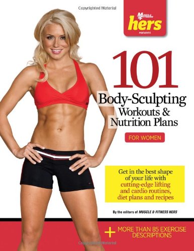 101 Body-Sculpting Workouts  Nutrition Plans