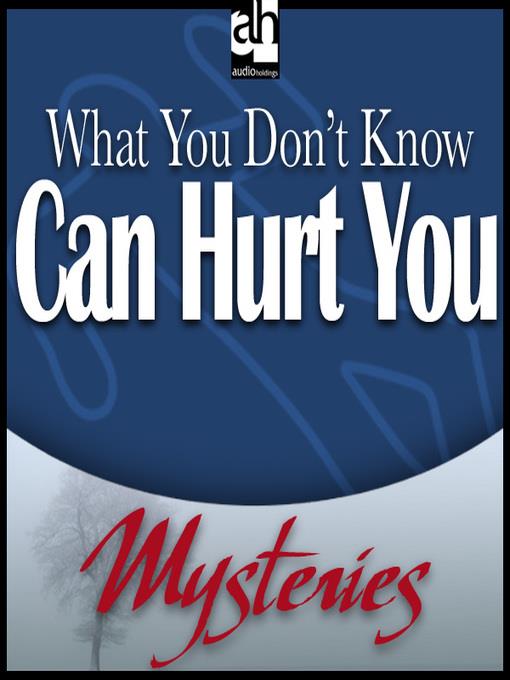 What You Don't Know Can Hurt You