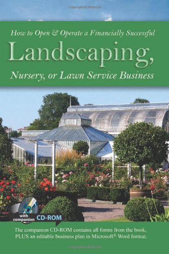 How to Open &amp; Operate a Financially Successful Landscaping, Nursery, or Lawn Service Business [With CDROM]