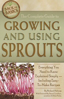 The Complete Guide to Growing and Using Sprouts