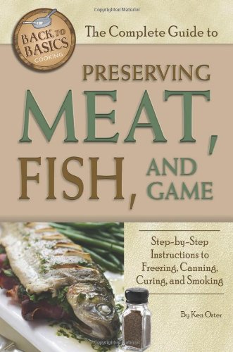 The Complete Guide to Preserving Meat, Fish, and Game