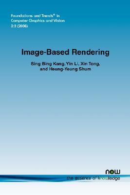 Image Based Rendering (Foundations And Trends(R) In Computer Graphics And Vision(R))