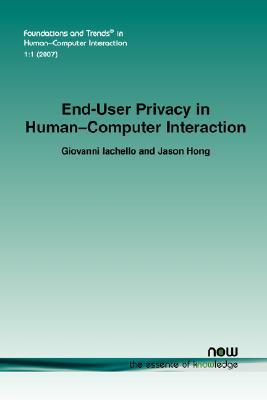 End-User Privacy in Human-Computer Interaction (Foundations and Trends(R) in Human-computer Interaction)