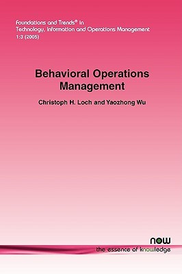 Behavioral Operations Management (Foundations and Trends(R) in Technology, Information and Operations Mana)