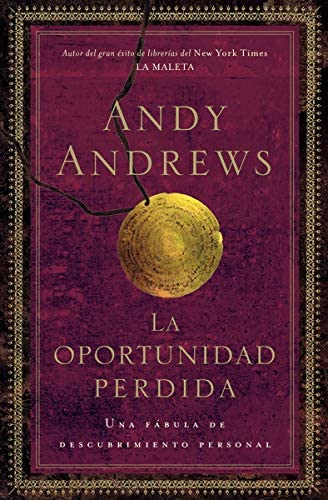 La oportunidad perdida: Una f&aacute;bula de descubrimiento personal (Spanish Edition)