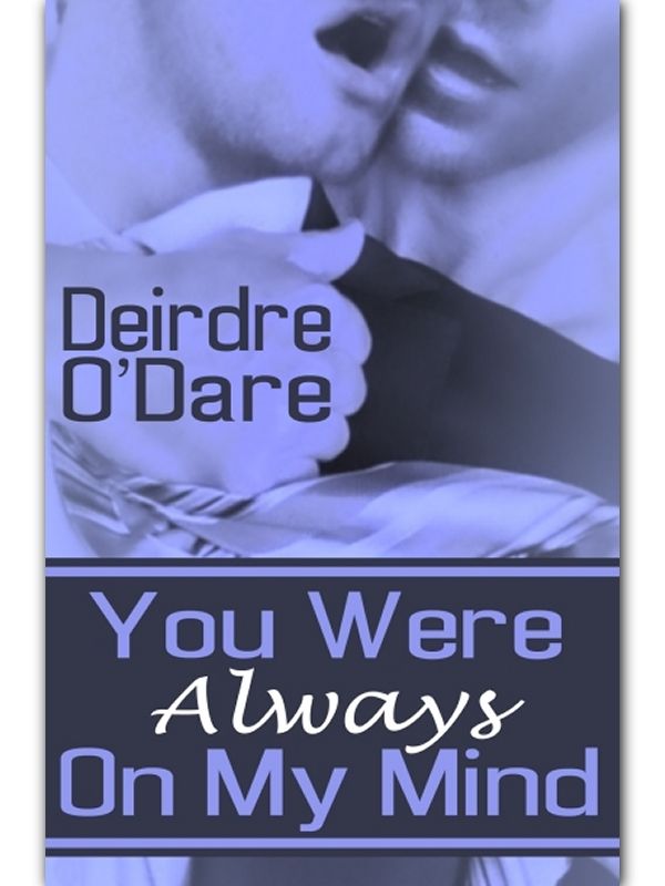 You Were Always On My Mind by Deirdre O'Dare