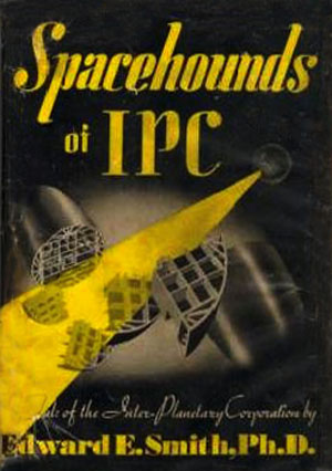 Spacehounds of IPC by E. E. 'Doc' Smith, Science Fiction, Adventure, Space Opera