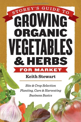 Storey's Guide to Growing Organic Vegetables  Herbs for Market