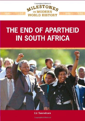 The End Of Apartheid In South Africa (Milestones In Modern World History)