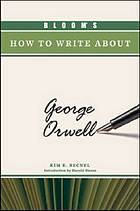 Bloom's How to Write about George Orwell