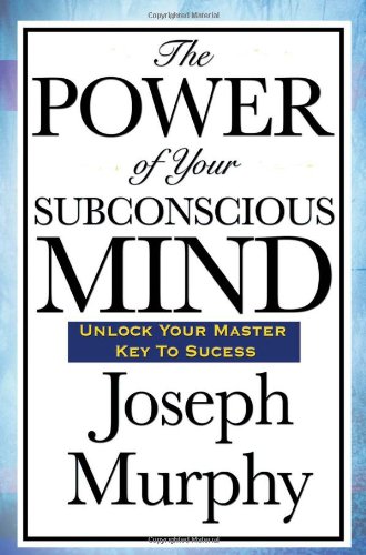 The Power of Your Subconscious Mind