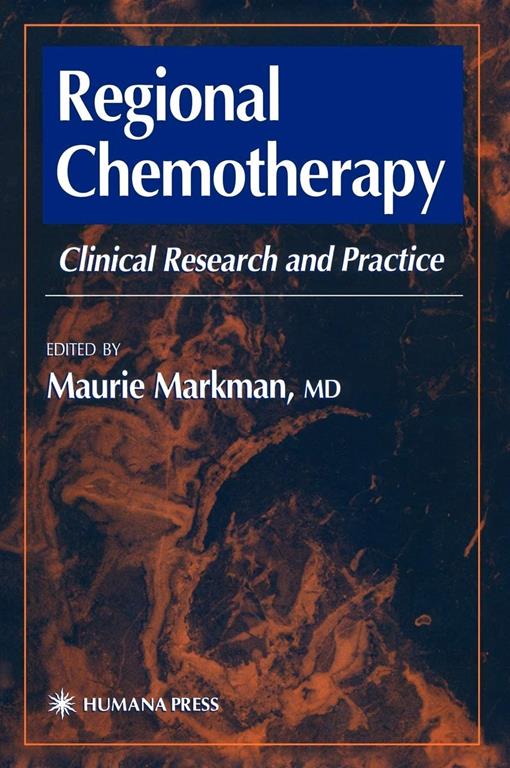 Regional Chemotherapy: Clinical Research and Practice (Current Clinical Oncology)