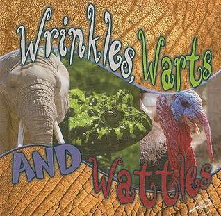 Wrinkles, Warts, and Wattles