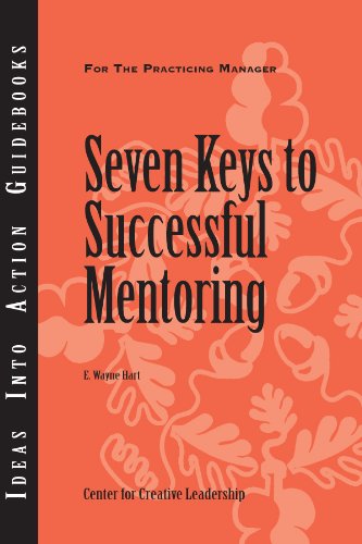 Seven Keys To Successful Mentoring (Ideas Into Action Guidebooks)