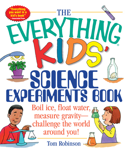 The Everything Kids' Science Experiments Book