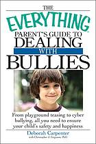 The Everything Parent's Guide to Dealing with Bullies