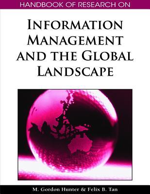 Handbook Of Research On Information Management And The Global Landscape (Advances In Global Information Management)