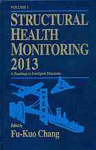 Structural Health Monitoring 2013 : a roadmap to intelligent structures : proceedings of the 9th International Workshop on Structural Health Monitoring, Stanford University, Stanford, CA, September 10-12, 2013