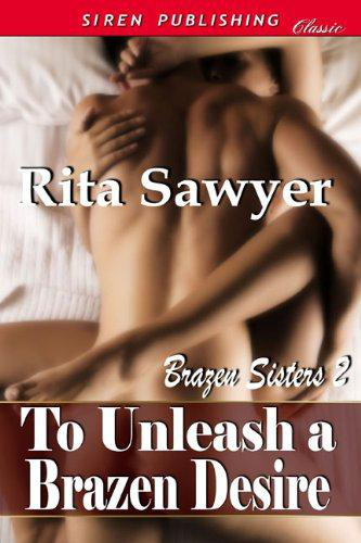 To Unleash a Brazen Desire [Brazen Sisters 2]