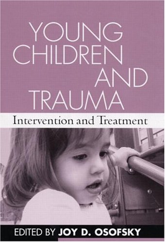 Young children and trauma : intervention and treatment