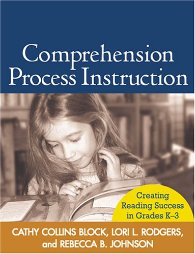 Comprehension process instruction : creating reading success in grades K-3