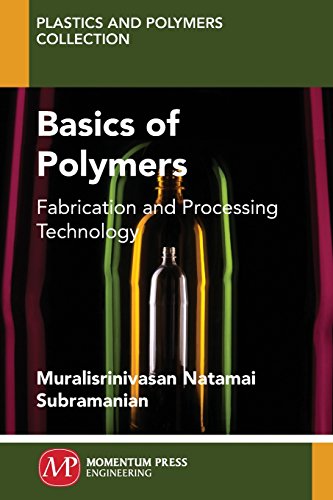 Basics of polymers : fabrication and processing technology.