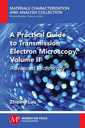 A practical guide to transmission electron microscopy. Volume II : Advanced microscopy