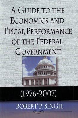 Guide to the Economics and Fiscal Performance of the Federal Government