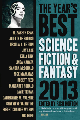 The Year's Best Science Fiction &amp; Fantasy, 2013