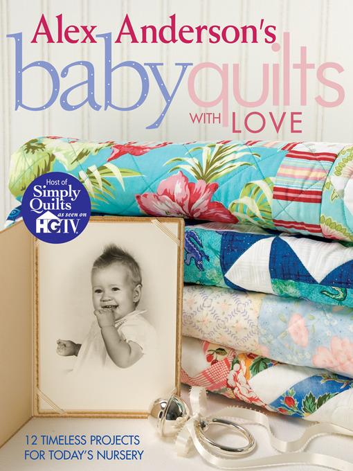 Alex Anderson's Baby Quilts with Love