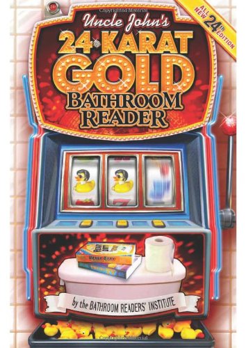 Uncle John's 24-Karat Gold Bathroom Reader (Uncle John's Bathroom Reader, #24)