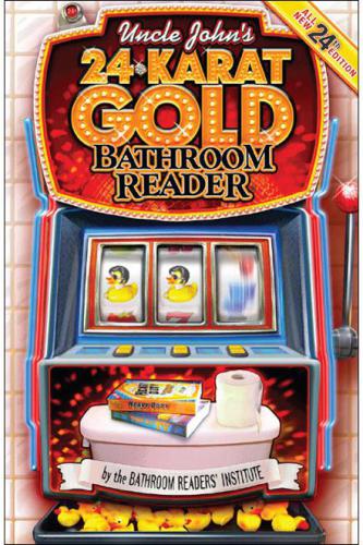 Uncle John's 24-Karat Gold Bathroom Reader (Uncle John's Bathroom Reader, #24)
