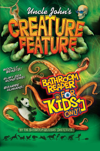 Uncle John's Creature Feature Bathroom Reader For Kids Only!