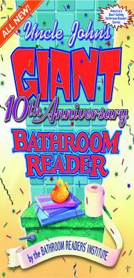 Uncle John's Giant 10th Anniversary Bathroom Reader (Uncle John's Bathroom Reader, #10)