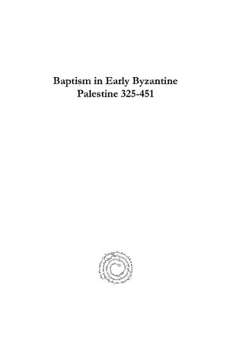 Baptism in Early Byzantine Palestine 325-451