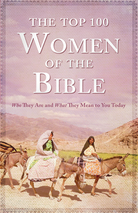 The Top 100 Women of the Bible