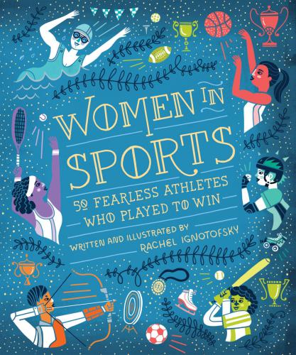 Women in Sports: 50 Fearless Athletes Who Played to Win (Women in Science)