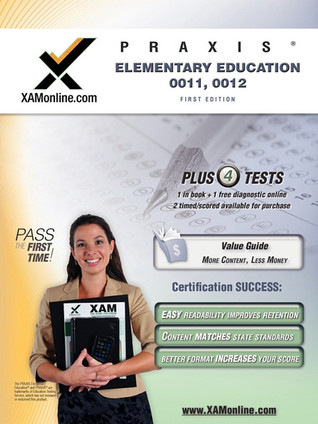 PRAXIS Elementary Education 0011, 0012 Test Prep Teacher Certification Test Prep Study Guide