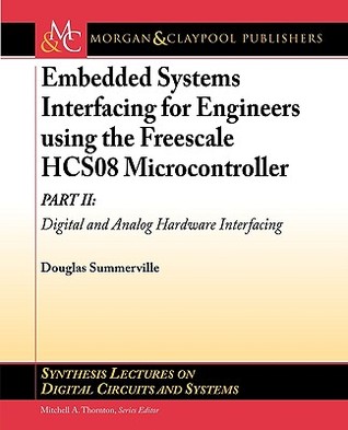 Embedded Systems Interfacing For Engineers Using The Freescale Hcs08 Microcontroller Ii