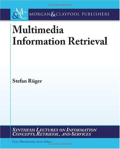 Multimedia Information Retrieval (Synthesis Lectures On Information Concepts, Retrieval, And Services)