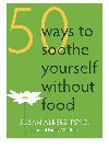 50 Ways to Soothe Yourself Without Food